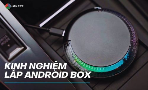 Kinh Nghiệm Lắp Android Box Ô Tô 2025 – Không Cắt Dây, Giữ Zin 100%