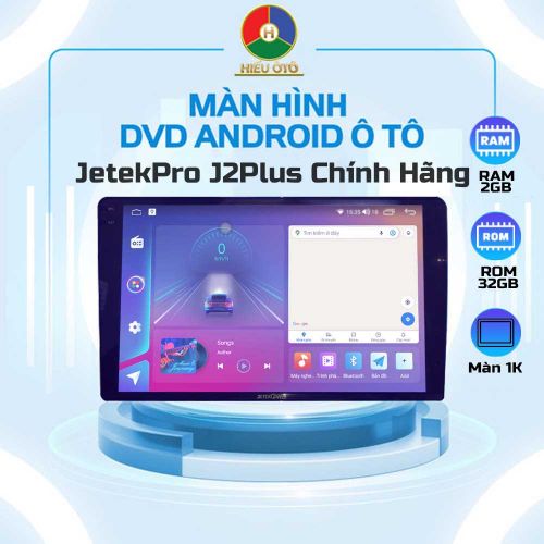 Màn Hình Android Jetekpro J2Plus Chính Hãng, Giá Hợp Lý 