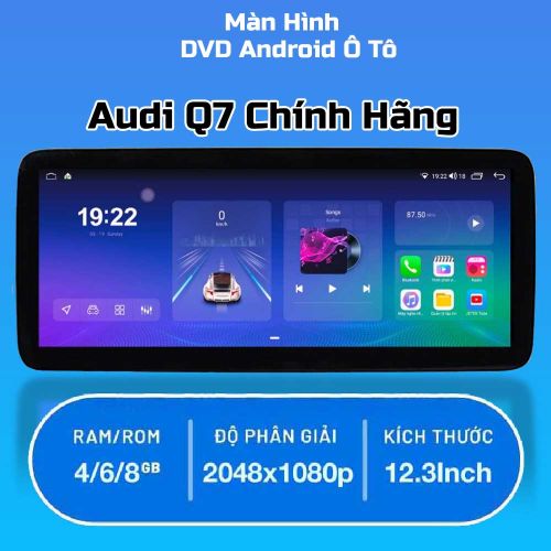 Màn Hình Android Ô Tô Audi Q7 Chính Hãng