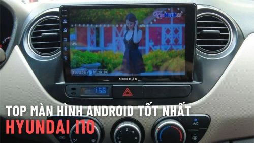 Top Màn Hình Android Oto Tốt Nhất Cho Hyundai I10 