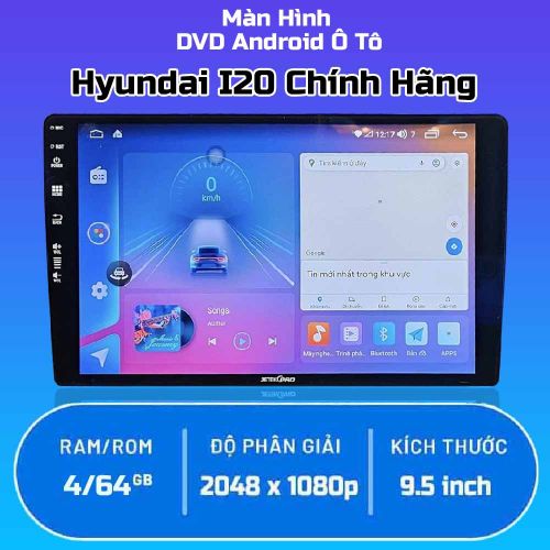 Màn Hình Android xe Hyundai I20 Chính Hãng 