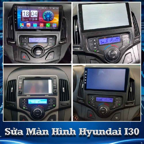 Sửa Màn Hình Ô Tô Hyundai I30 Toàn Quốc, Giá Hợp Lý 